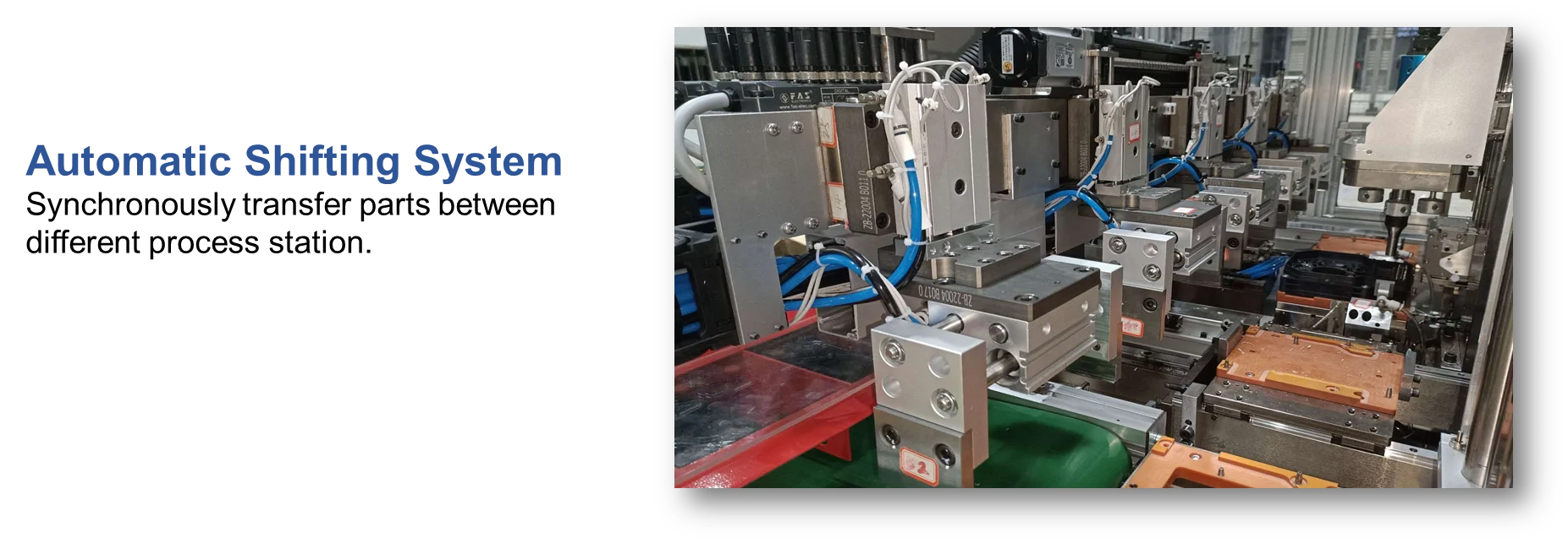 Automatic Shifting System Synchronously transfer parts between different process station. 